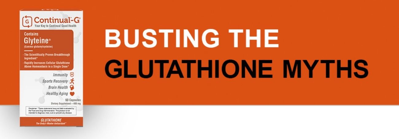 Busting The Glutathione Myths | Continual-G Busting The Glutathione Myths | Continual-G