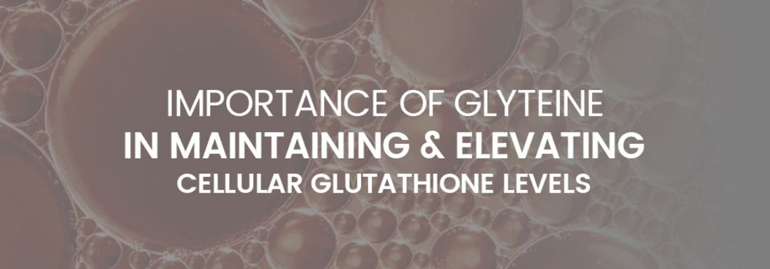 Importance of Glyteine in maintaining and elevating cellular Glutathione levels